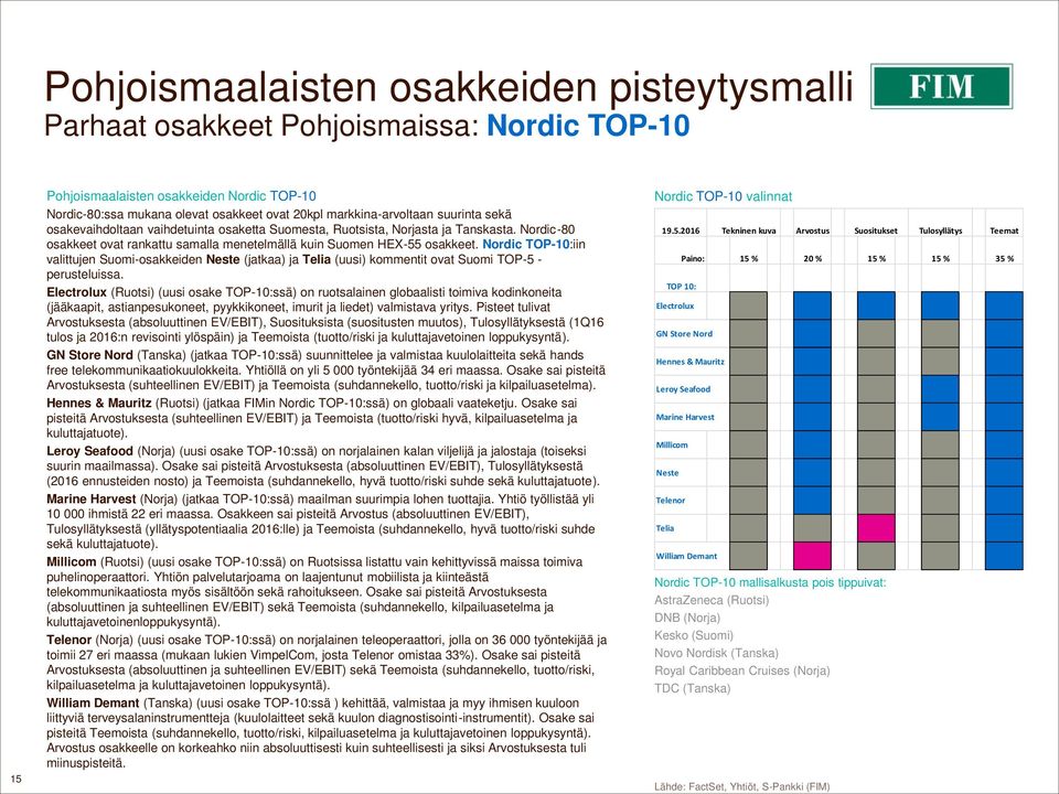 Nordic TOP-10:iin valittujen Suomi-osakkeiden Neste (jatkaa) ja Telia (uusi) kommentit ovat Suomi TOP-5 - perusteluissa.