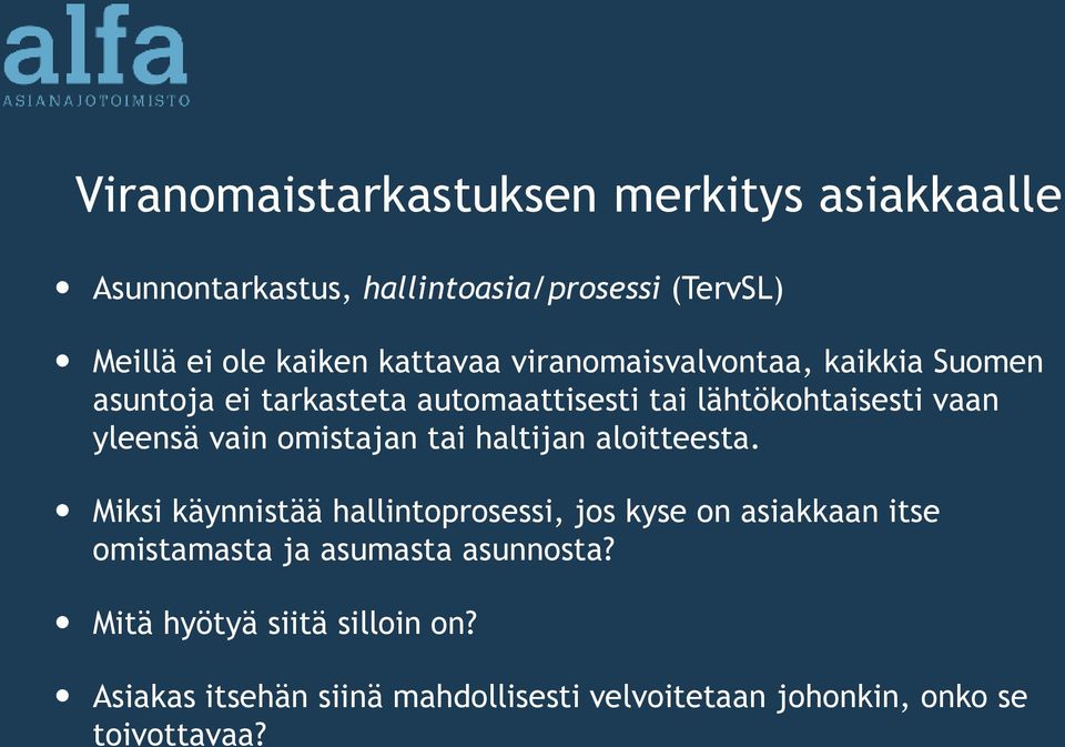 vain omistajan tai haltijan aloitteesta.