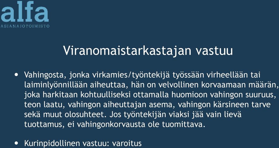 huomioon vahingon suuruus, teon laatu, vahingon aiheuttajan asema, vahingon kärsineen tarve sekä muut