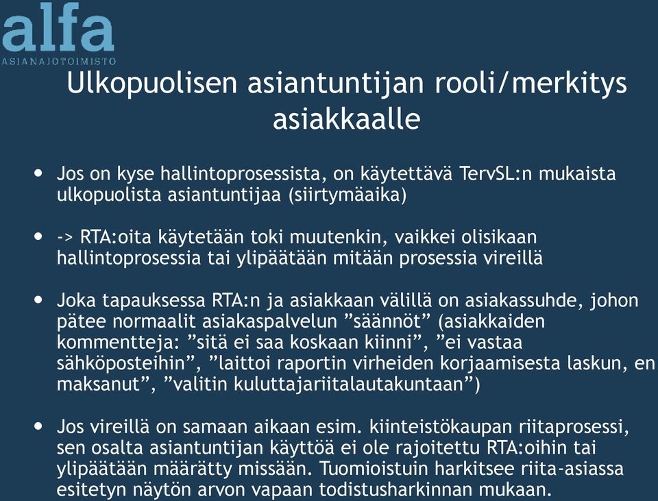 kommentteja: sitä ei saa koskaan kiinni, ei vastaa sähköposteihin, laittoi raportin virheiden korjaamisesta laskun, en maksanut, valitin kuluttajariitalautakuntaan ) Jos vireillä on samaan aikaan