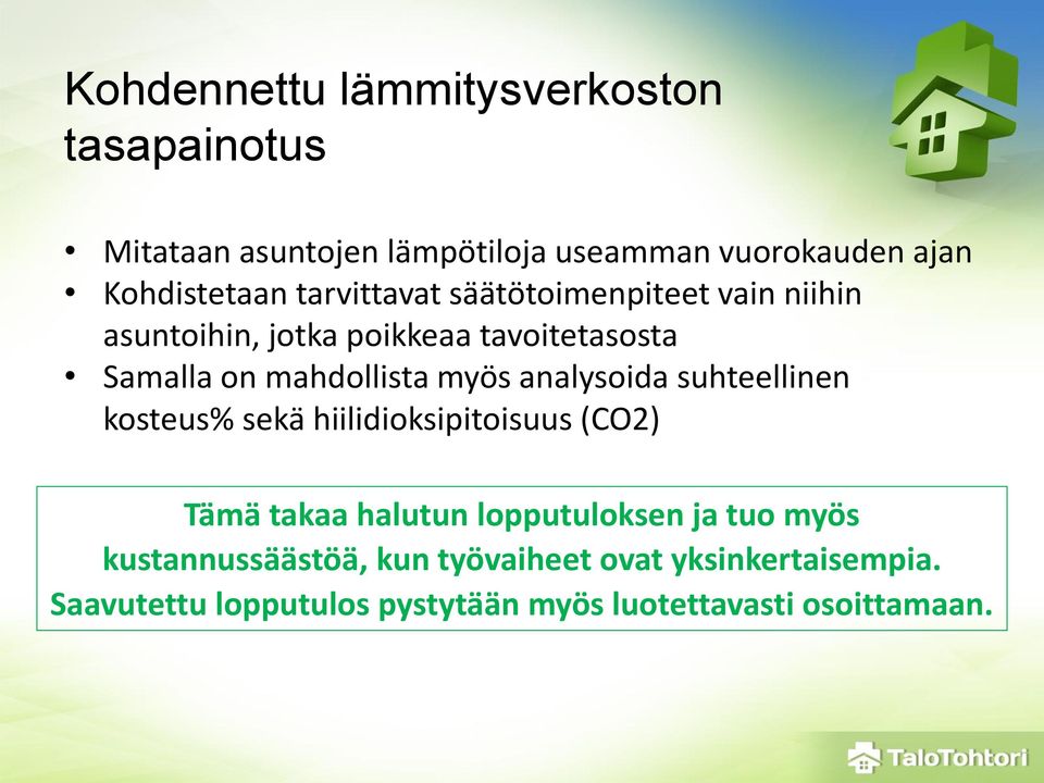 analysoida suhteellinen kosteus% sekä hiilidioksipitoisuus (CO2) Tämä takaa halutun lopputuloksen ja tuo myös