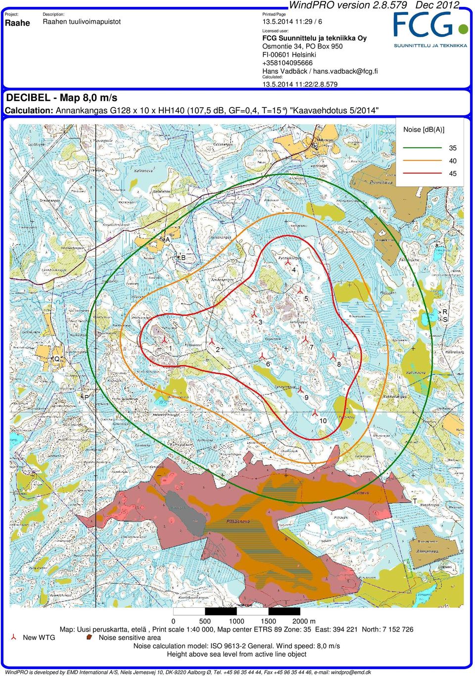 8.579 DECIBEL - Map 8, m/s Calculation: Annankangas G128 x x HH1 (7,5 db, GF=,4, T=15 ) "Kaavaehdotus 5/214" Noise [db(a)] 35 45 New WTG 1 2 m Map: Uusi peruskartta, etelä, Print scale 1:, Map center