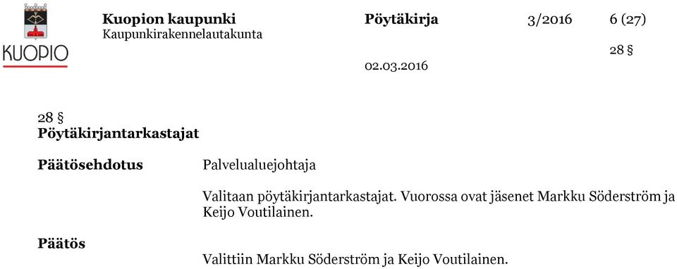 Valitaan pöytäkirjantarkastajat.