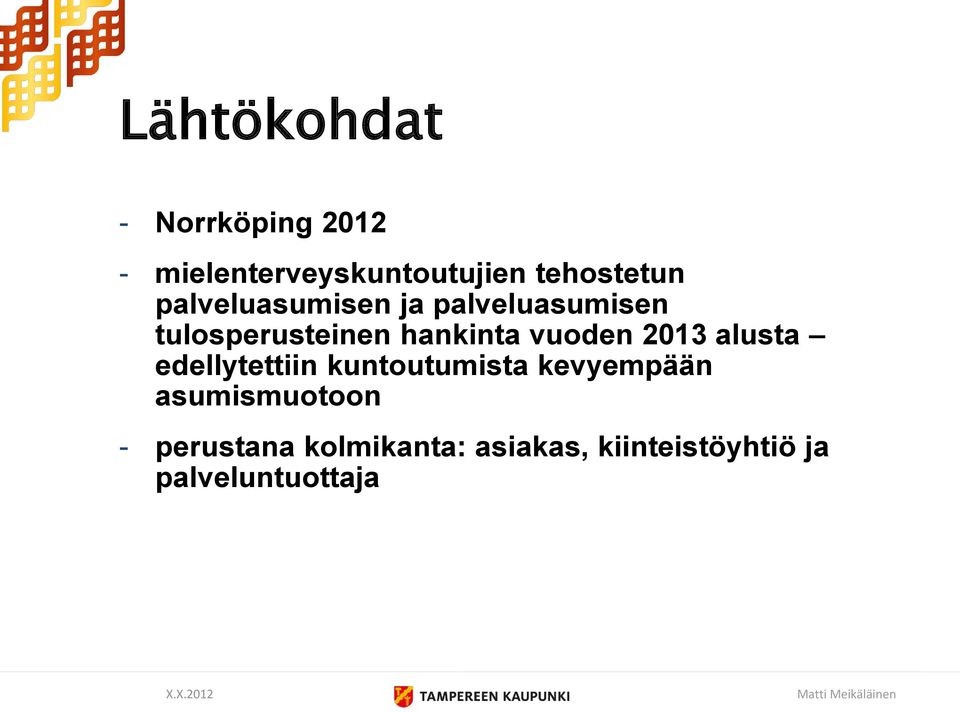 hankinta vuoden 2013 alusta edellytettiin kuntoutumista kevyempään