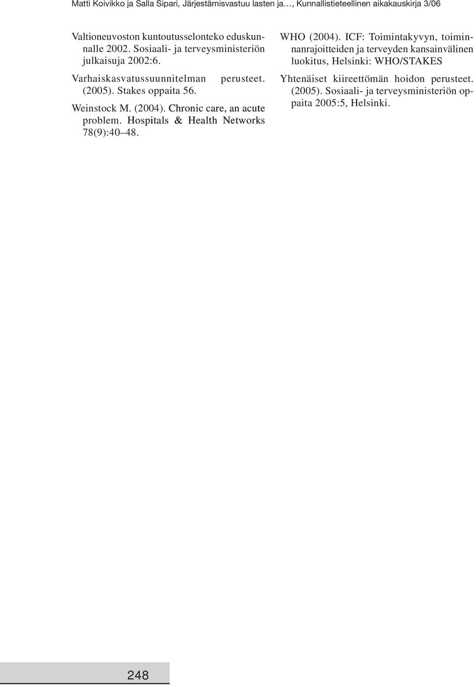 Hospitals & Health Networks 78(9):40 48. WHO (2004).