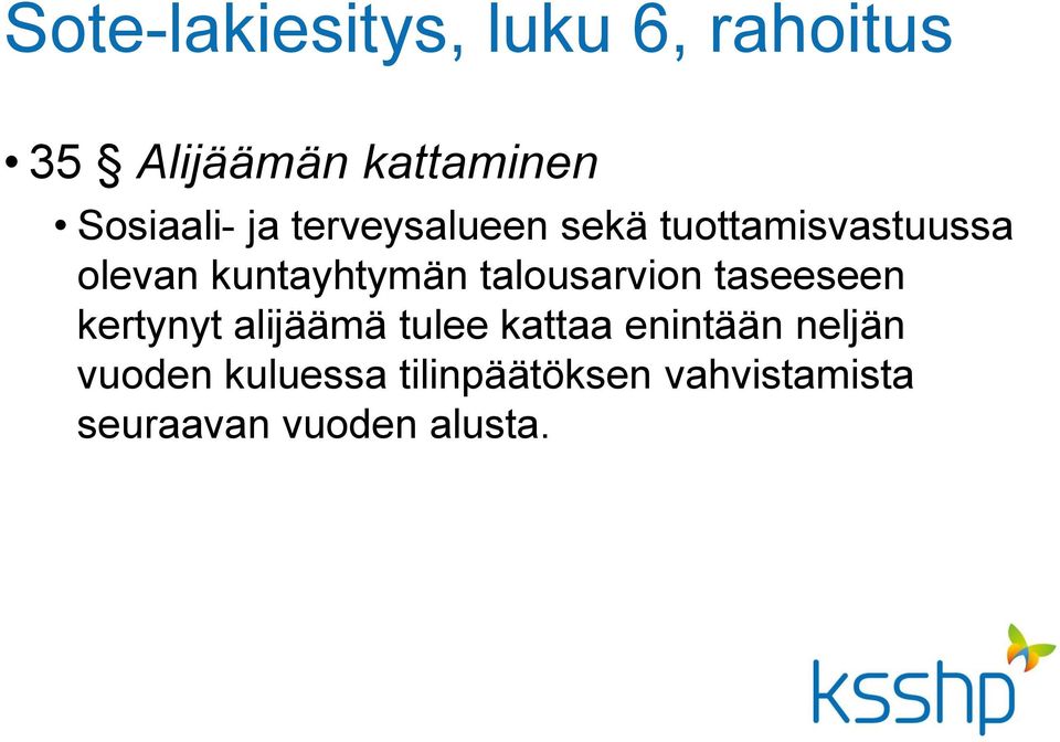 kuntayhtymän talousarvion taseeseen kertynyt alijäämä tulee kattaa