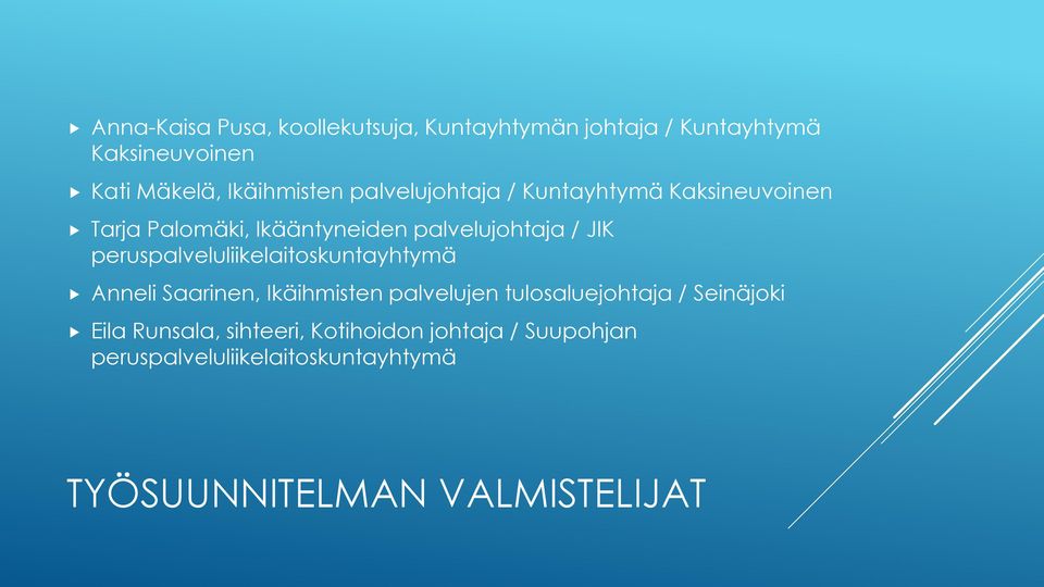 peruspalveluliikelaitoskuntayhtymä Anneli Saarinen, Ikäihmisten palvelujen tulosaluejohtaja / Seinäjoki