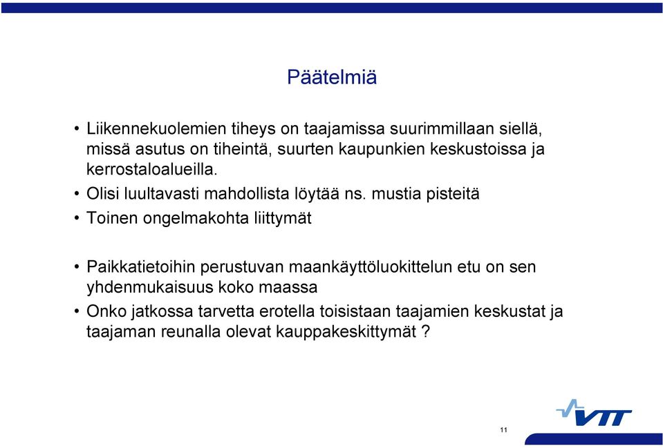 mustia pisteitä Toinen ongelmakohta liittymät Paikkatietoihin perustuvan maankäyttöluokittelun etu on sen