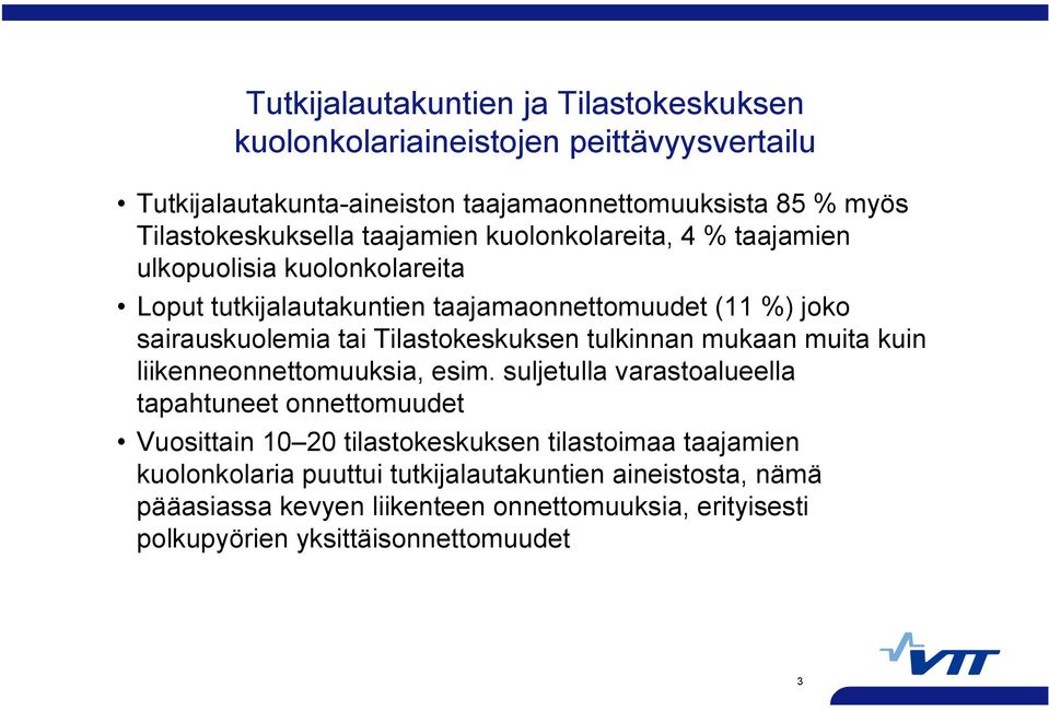 sairauskuolemia tai Tilastokeskuksen tulkinnan mukaan muita kuin liikenneonnettomuuksia, esim.