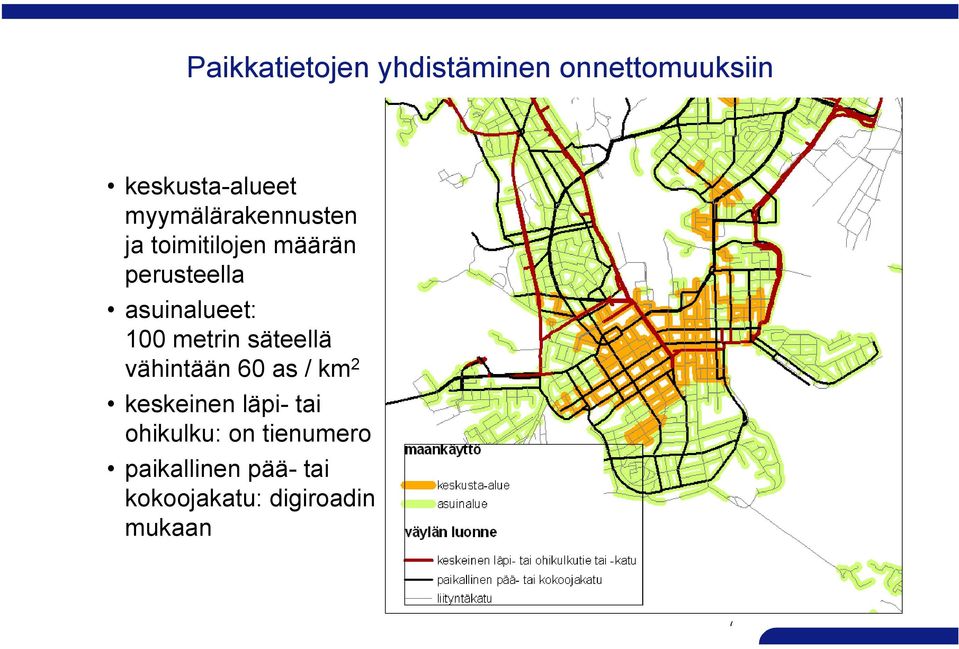 asuinalueet: 100 metrin säteellä vähintään 60 as / km 2