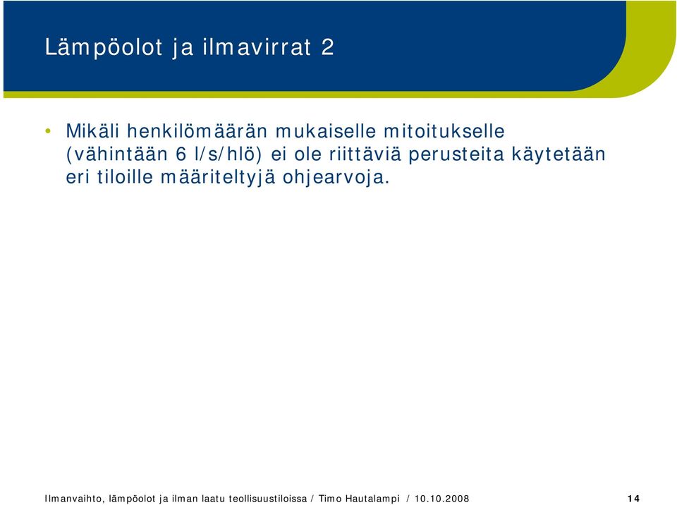 käytetään eri tiloille määriteltyjä ohjearvoja.