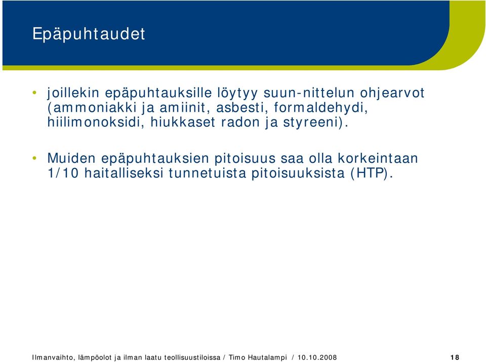 Muiden epäpuhtauksien pitoisuus saa olla korkeintaan 1/10 haitalliseksi tunnetuista