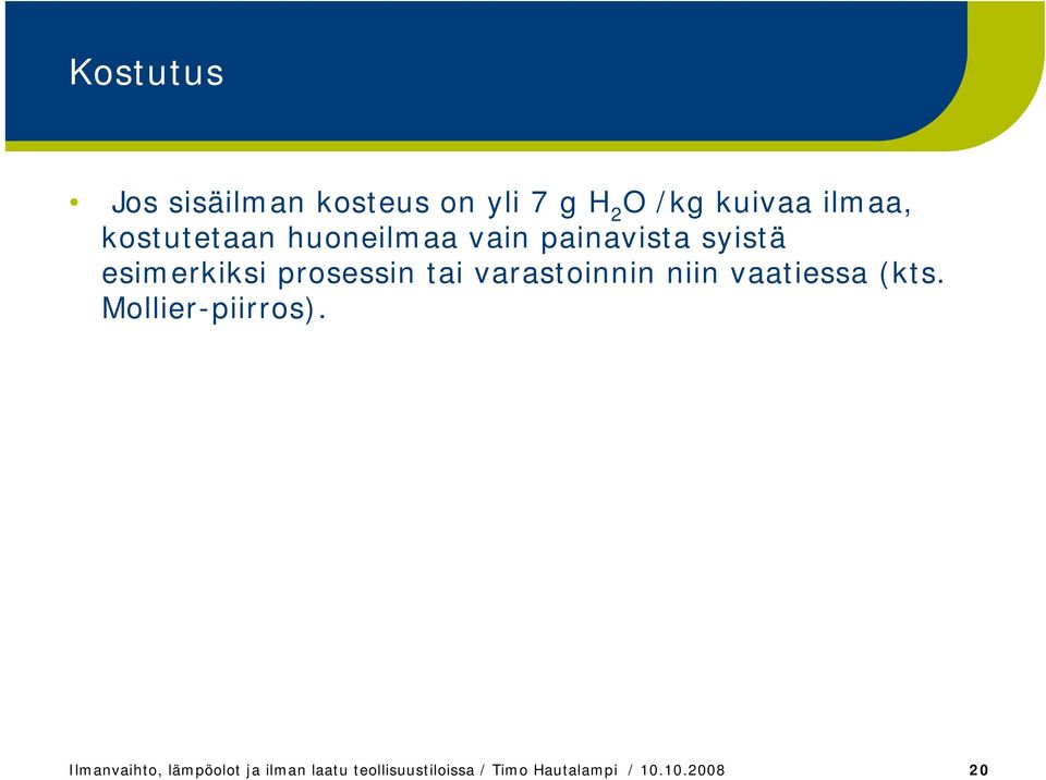 tai varastoinnin niin vaatiessa (kts. Mollier-piirros).