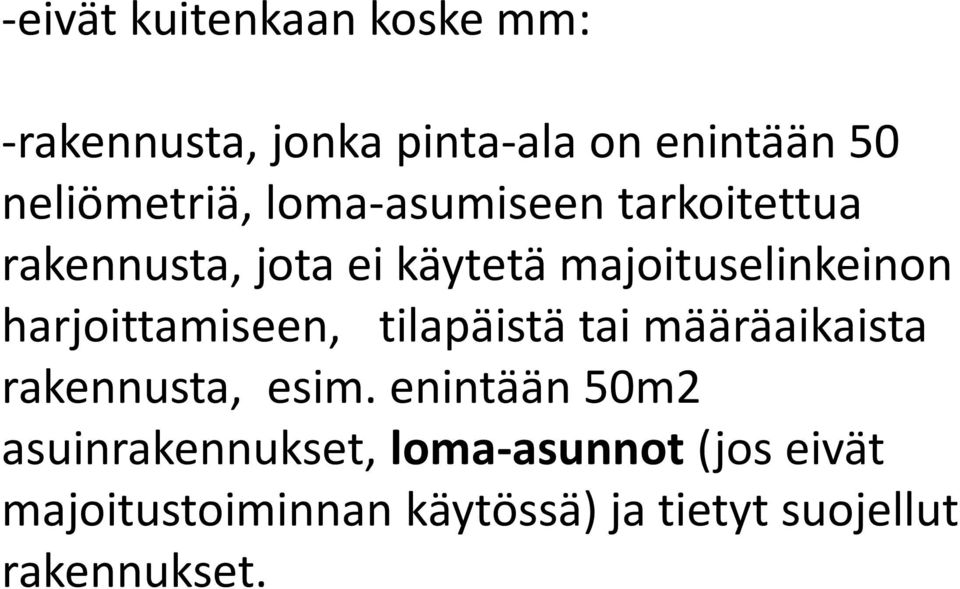 harjoittamiseen, tilapäistä tai määräaikaista rakennusta, esim.