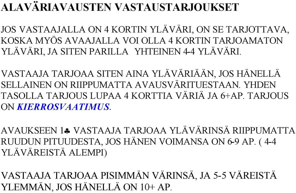 YHDEN TASOLLA TARJOUS LUPAA 4 KORTTIA VÄRIÄ JA 6+AP. TARJOUS ON KIERROSVAATIMUS.