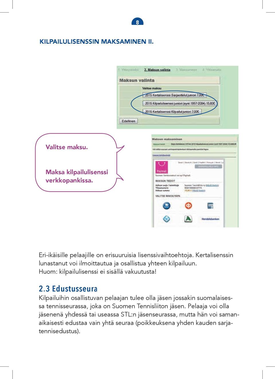 Huom: kilpailulisenssi ei sisällä vakuutusta! 2.