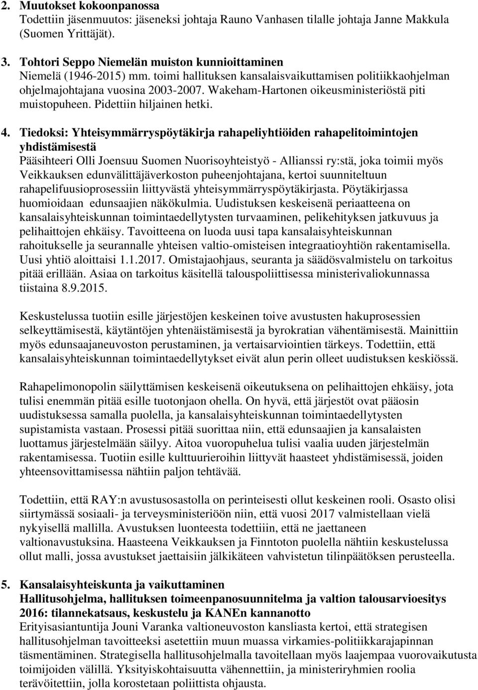 Wakeham-Hartonen oikeusministeriöstä piti muistopuheen. Pidettiin hiljainen hetki. 4.