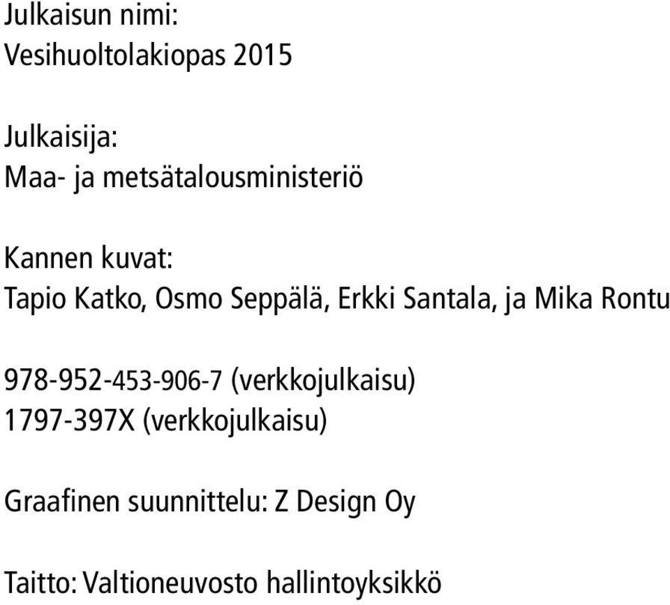 Santala, ja Mika Rontu 978-952-453-906-7 (verkkojulkaisu) 1797-397X