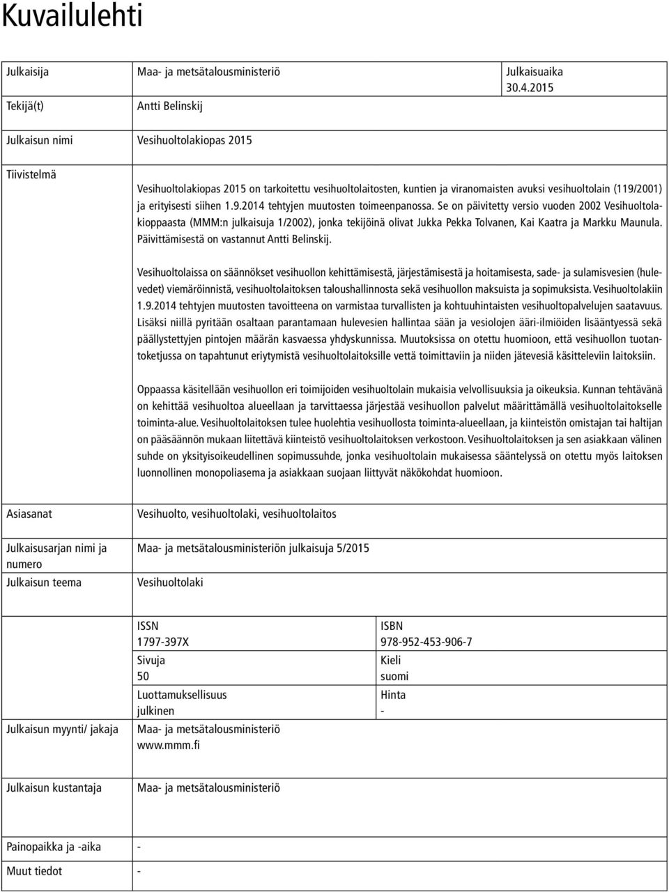 ja erityisesti siihen 1.9.2014 tehtyjen muutosten toimeenpanossa.