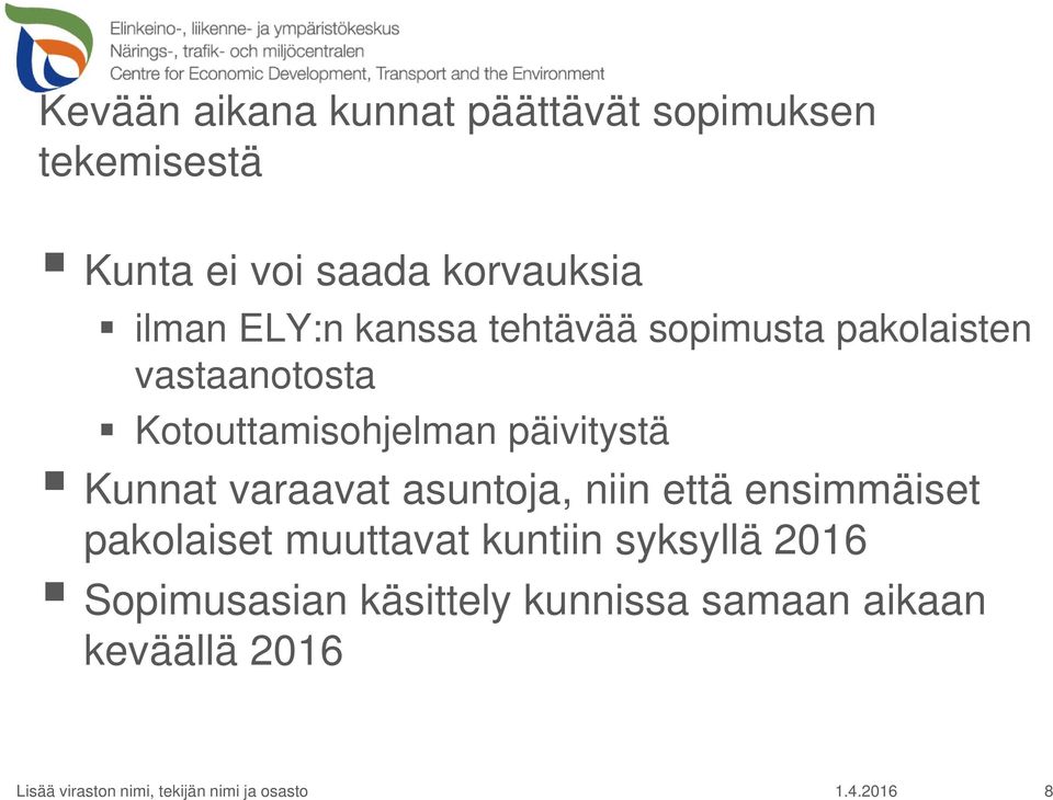 Kotouttamisohjelman päivitystä Kunnat varaavat asuntoja, niin että ensimmäiset
