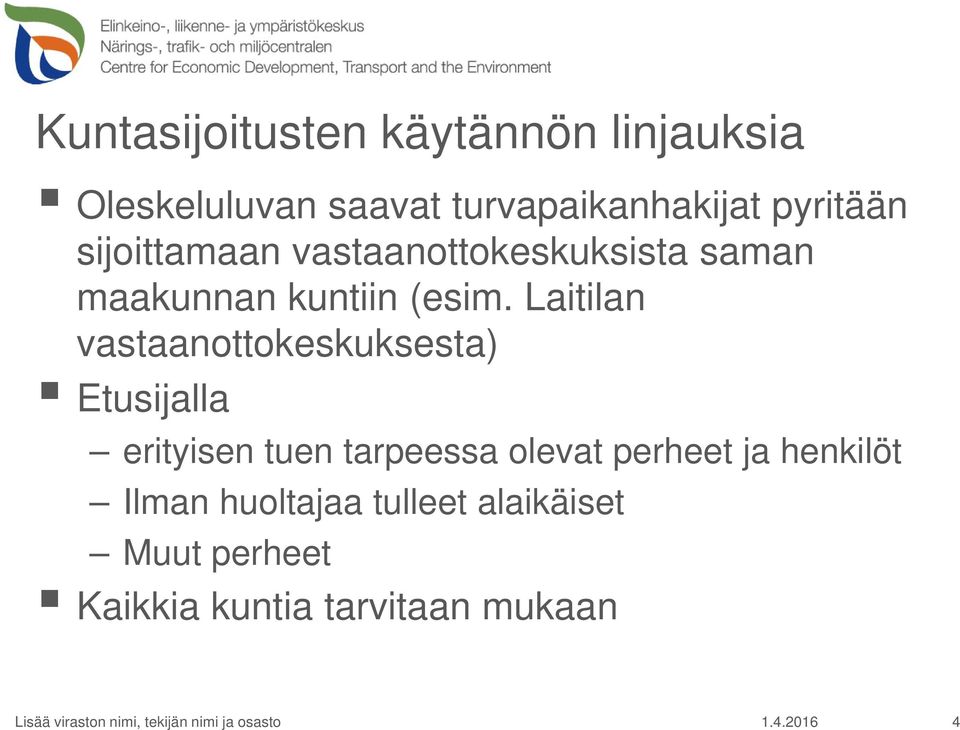 Laitilan vastaanottokeskuksesta) Etusijalla erityisen tuen tarpeessa olevat