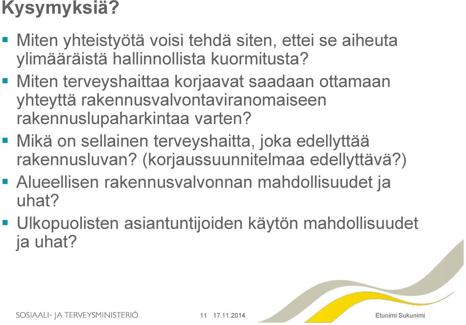 varten? Mikä on sellainen terveyshaitta, joka edellyttää rakennusluvan? (korjaussuunnitelmaa edellyttävä?