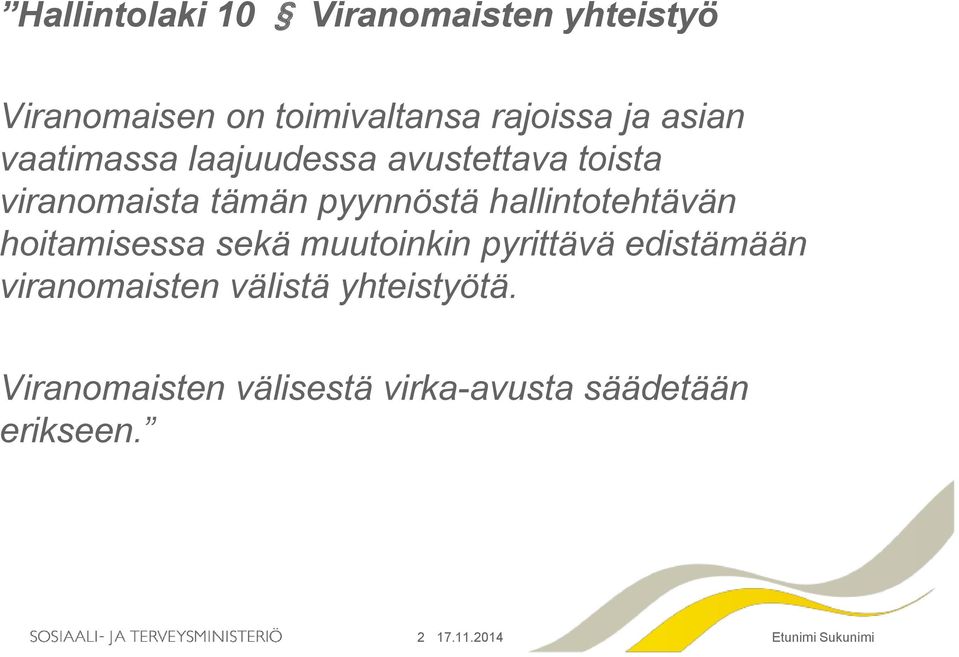 hallintotehtävän hoitamisessa sekä muutoinkin pyrittävä edistämään