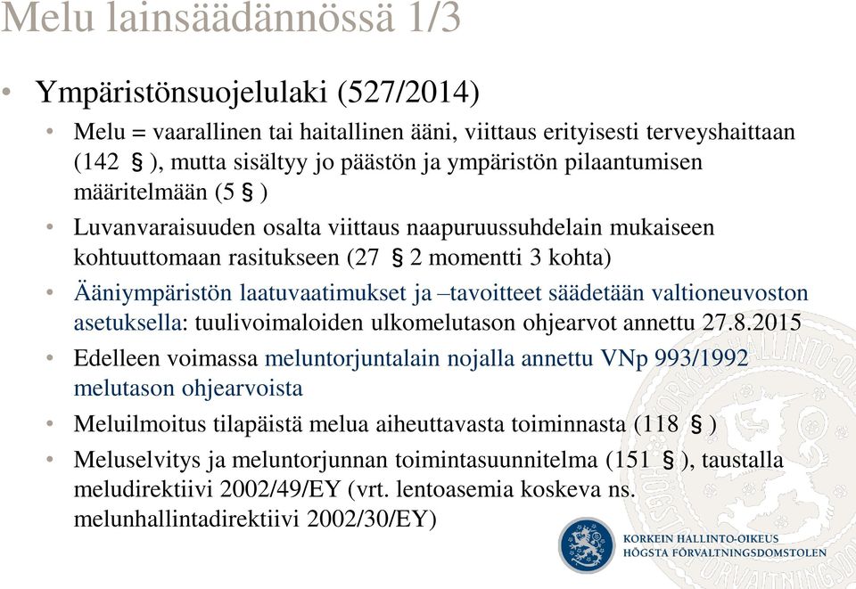 säädetään valtioneuvoston asetuksella: tuulivoimaloiden ulkomelutason ohjearvot annettu 27.8.