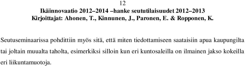 joltain muualta taholta, esimerkiksi silloin kun eri