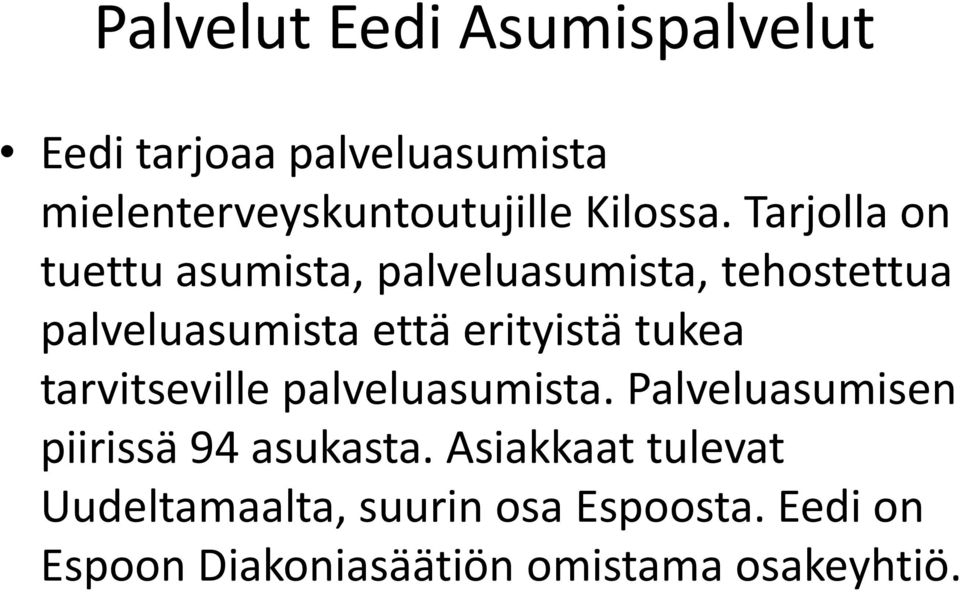 Tarjolla on tuettu asumista, palveluasumista, tehostettua palveluasumista että erityistä