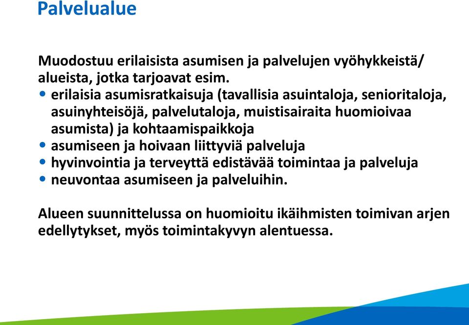 asumista) ja kohtaamispaikkoja asumiseen ja hoivaan liittyviä palveluja hyvinvointia ja terveyttä edistävää toimintaa ja