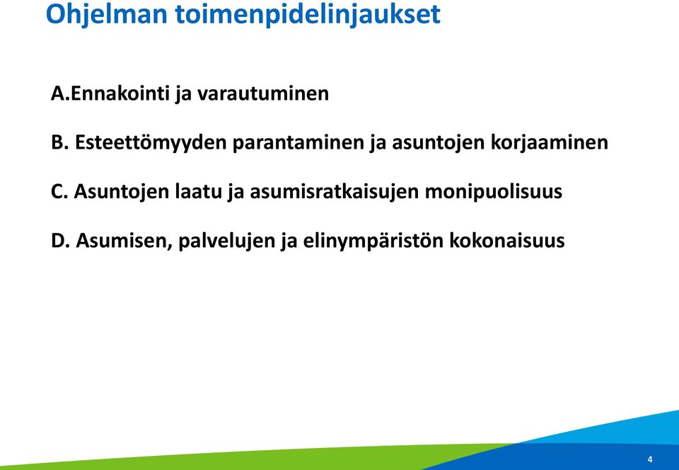 Esteettömyyden parantaminen ja asuntojen korjaaminen C.