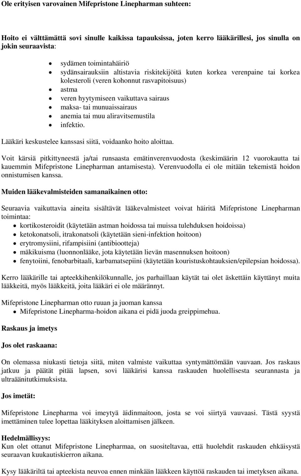 tai muu aliravitsemustila infektio. Lääkäri keskustelee kanssasi siitä, voidaanko hoito aloittaa.