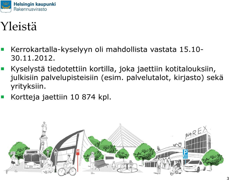 Kyselystä tiedotettiin kortilla, joka jaettiin