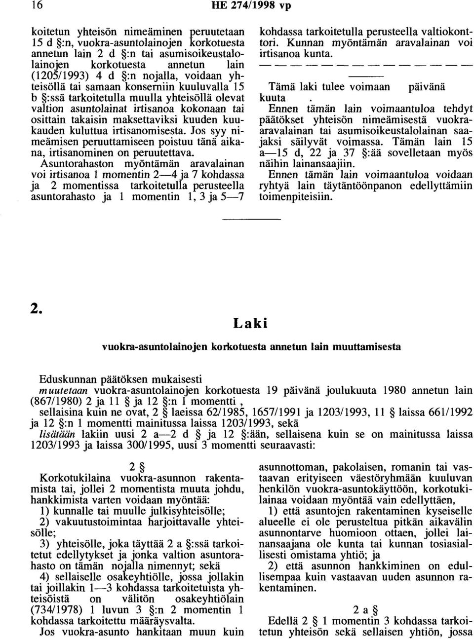 kuukauden kuluttua irtisanomisesta. Jos syy nimeämisen peruuttamiseen poistuu tänä aikana, irtisanominen on peruutettava.