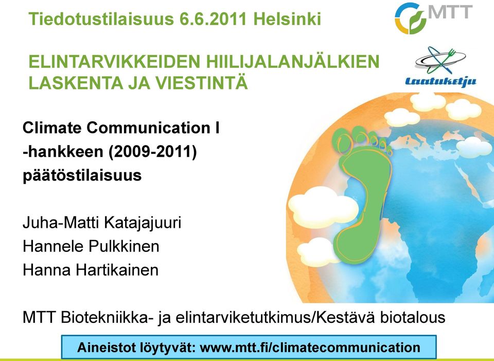 -hankkeen (2009-2011) päätöstilaisuus Juha-Matti Katajajuuri Hannele
