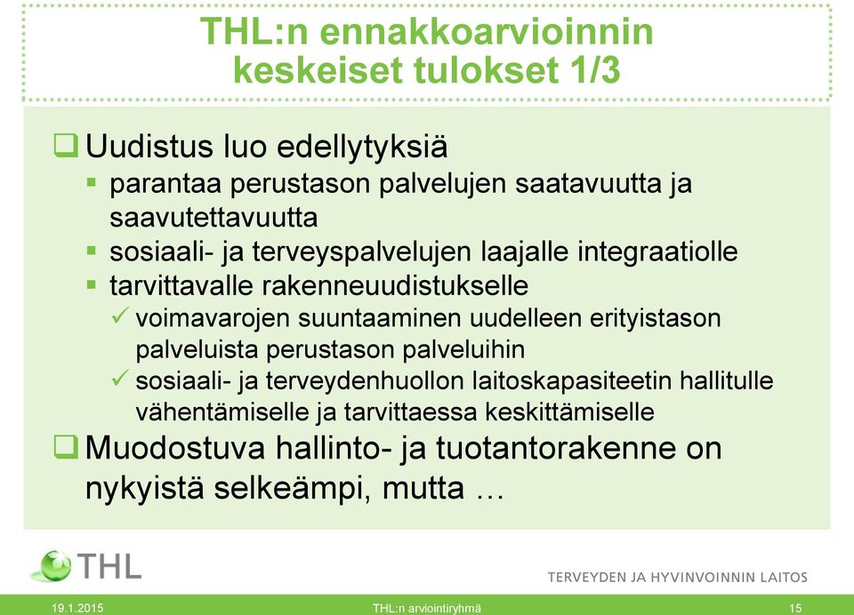 suuntaaminen uudelleen erityistason palveluista perustason palveluihin sosiaali- ja terveydenhuollon laitoskapasiteetin