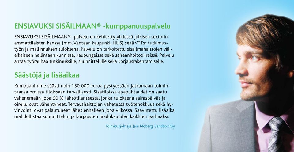 Palvelu antaa työrauhaa tutkimuksille, suunnittelulle sekä korjausrakentamiselle.