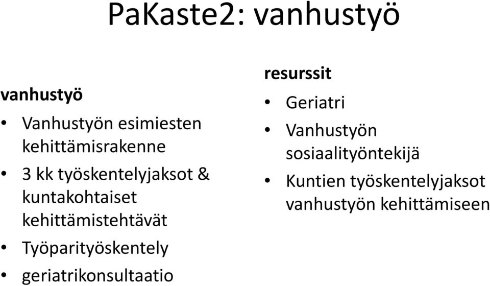 kehittämistehtävät Työparityöskentely geriatrikonsultaatio