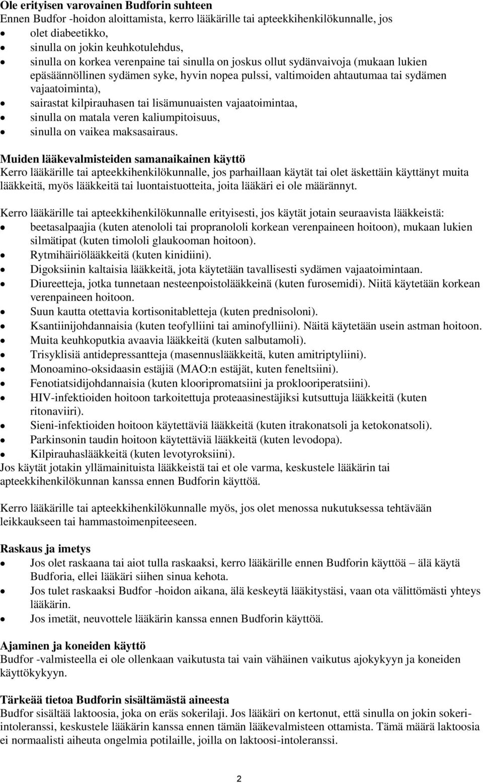 lisämunuaisten vajaatoimintaa, sinulla on matala veren kaliumpitoisuus, sinulla on vaikea maksasairaus.