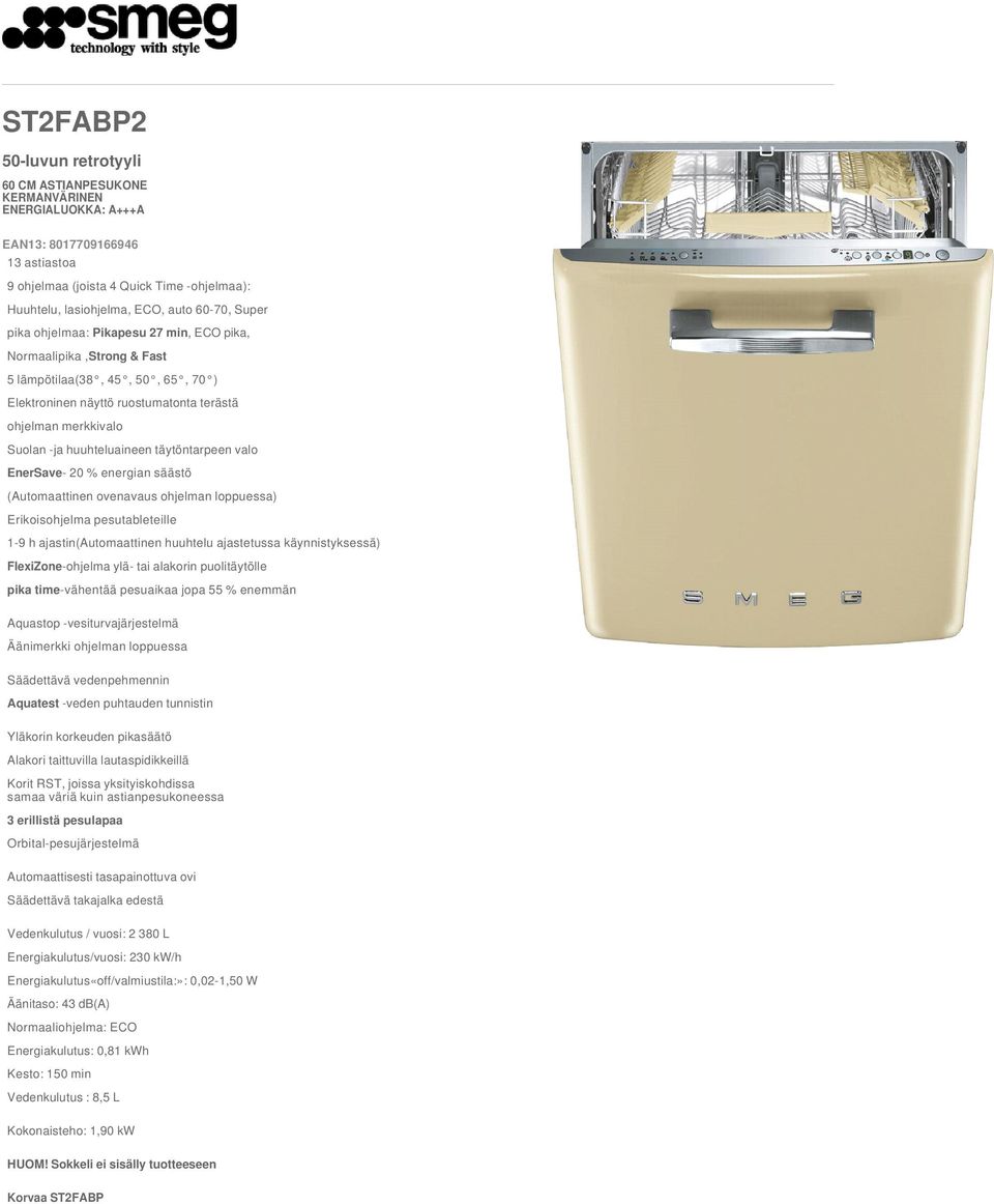 valo EnerSave- 20 % energian säästö (Automaattinen ovenavaus ohjelman loppuessa) Erikoisohjelma pesutableteille 1-9 h ajastin(automaattinen huuhtelu ajastetussa käynnistyksessä) FlexiZone-ohjelma