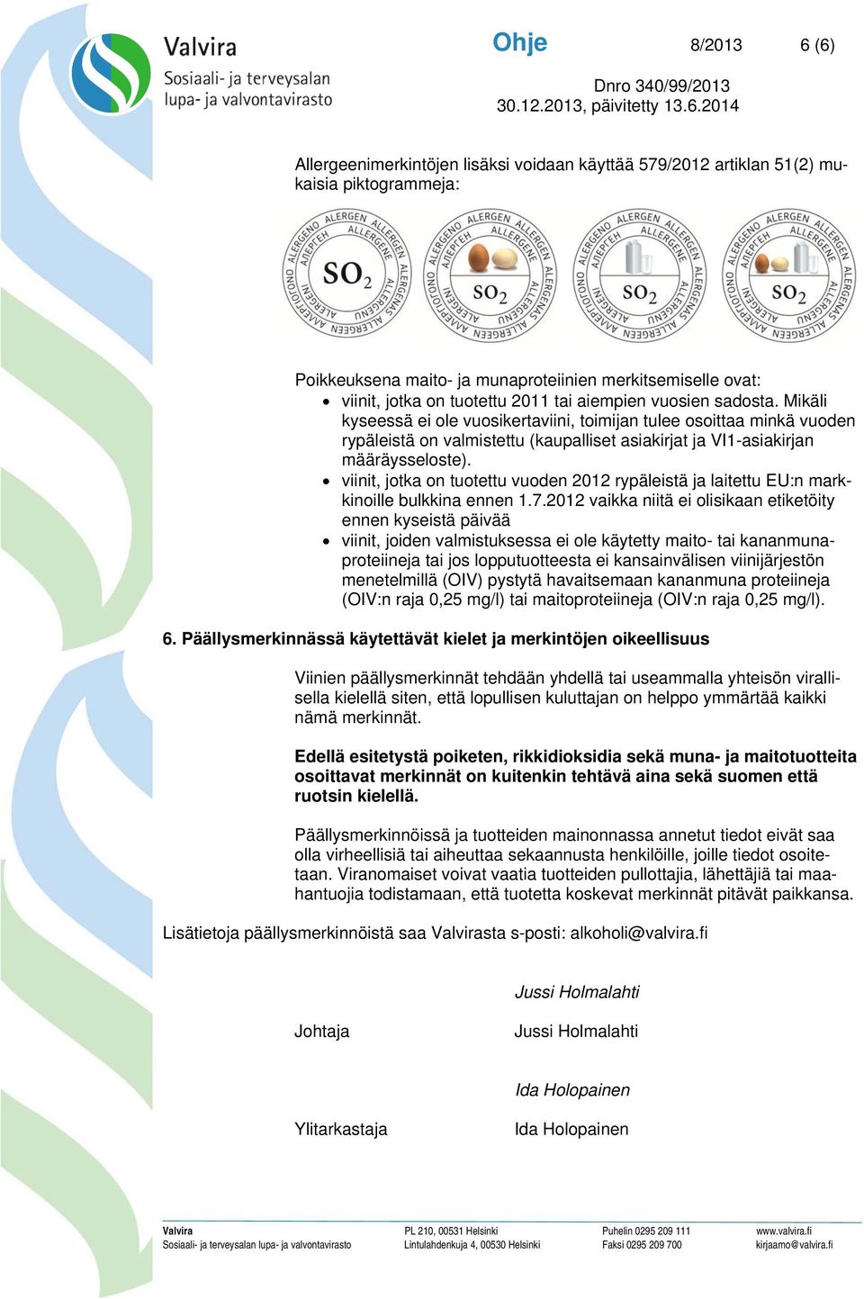 viinit, jotka on tuotettu vuoden 2012 rypäleistä ja laitettu EU:n markkinoille bulkkina ennen 1.7.