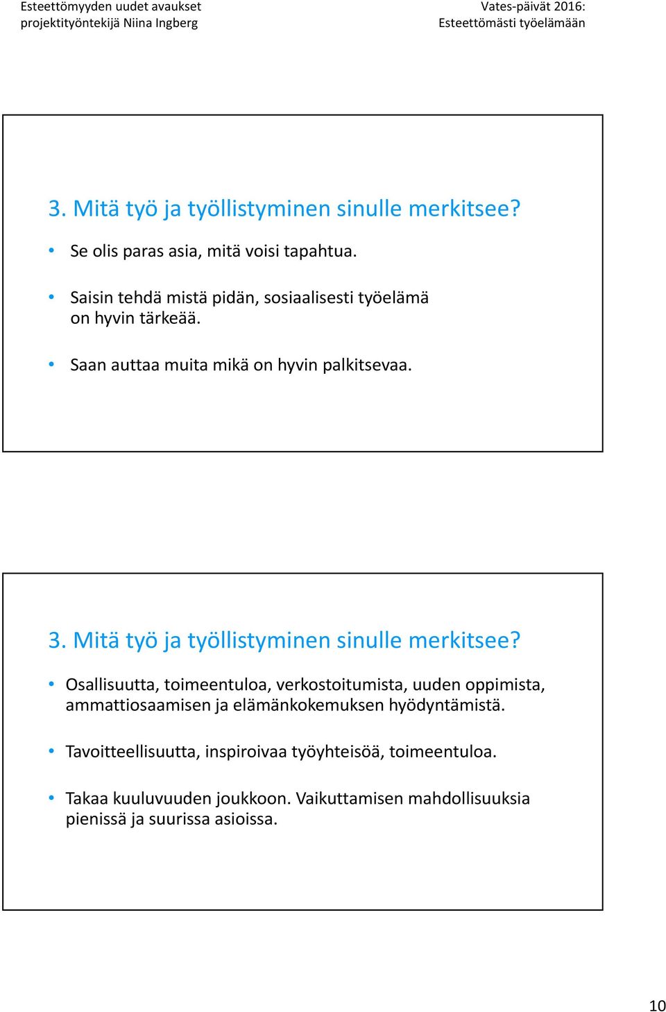 Mitä työ ja työllistyminen sinulle merkitsee?