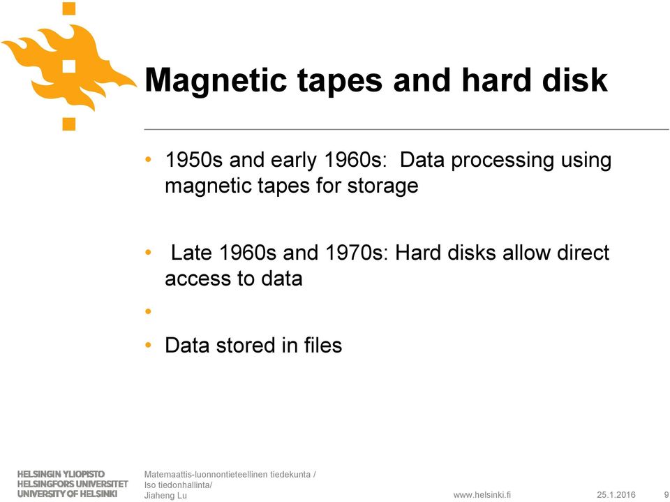storage Late 1960s and 1970s: Hard disks allow
