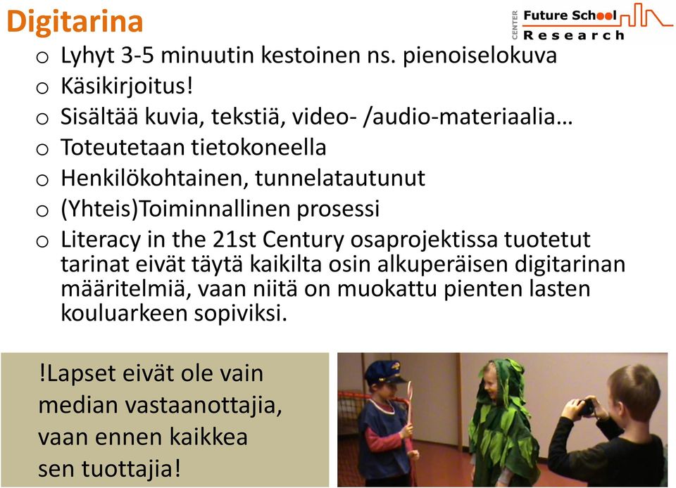 (Yhteis)Toiminnallinen prosessi o Literacy in the 21st Century osaprojektissa tuotetut tarinat eivät täytä kaikilta osin