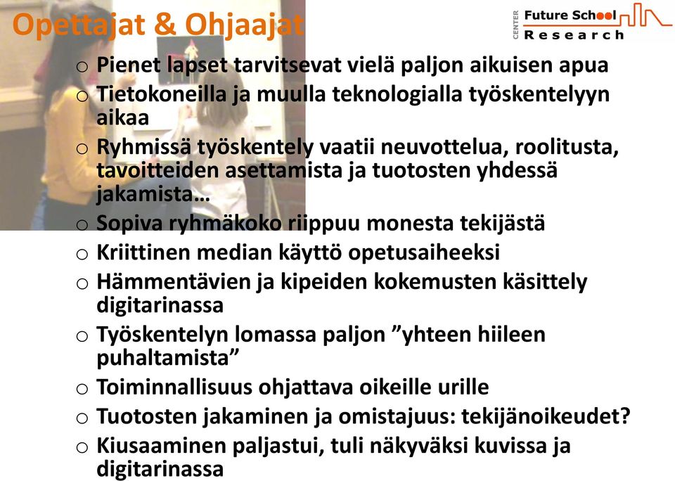 Kriittinen median käyttö opetusaiheeksi o Hämmentävien ja kipeiden kokemusten käsittely digitarinassa o Työskentelyn lomassa paljon yhteen hiileen