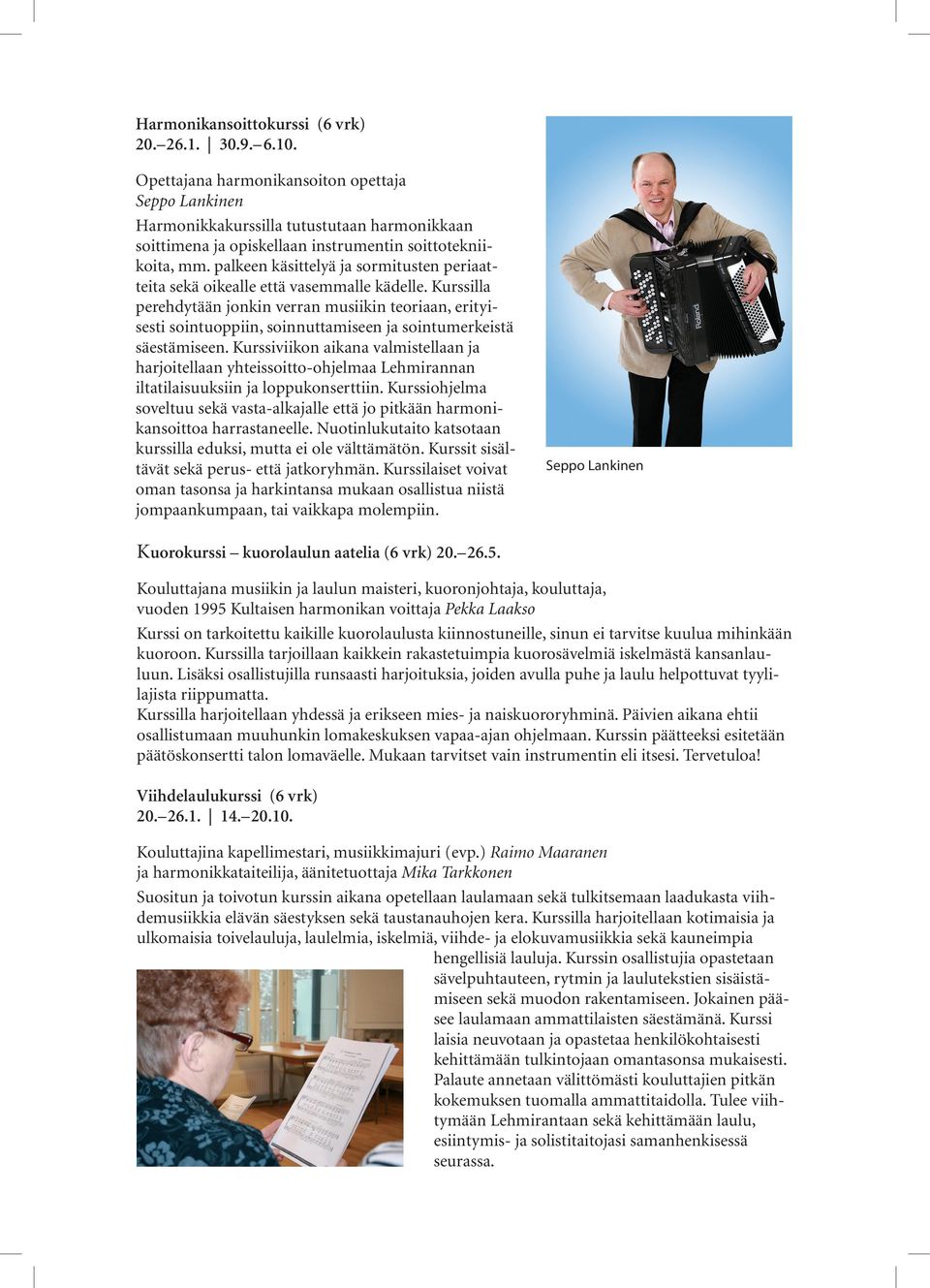 palkeen käsittelyä ja sormitusten periaatteita sekä oikealle että vasemmalle kädelle.