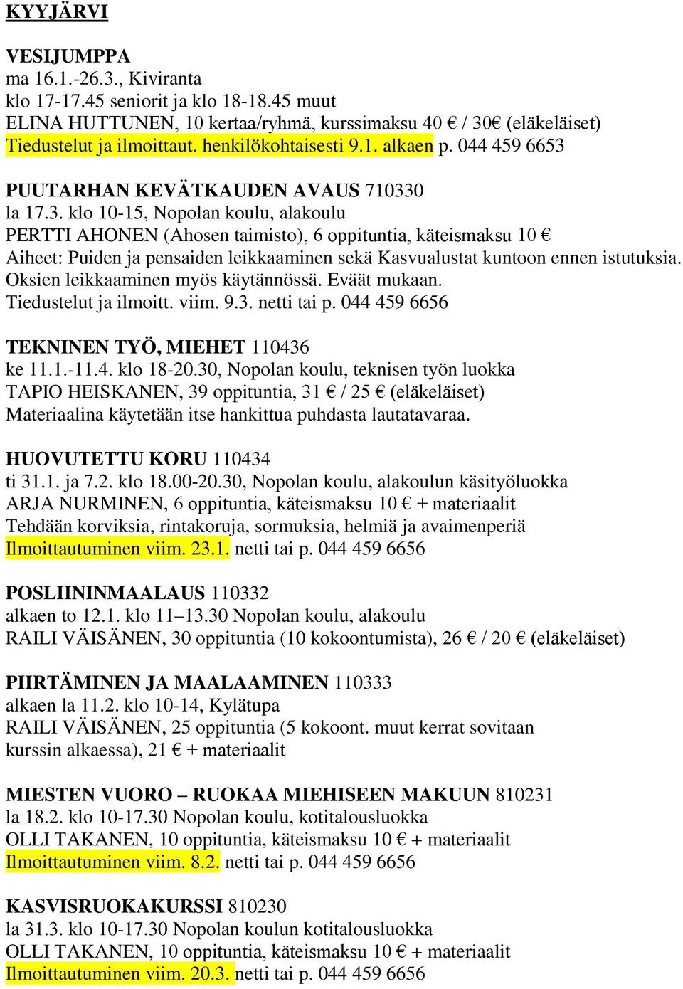 PUUTARHAN KEVÄTKAUDEN AVAUS 71033