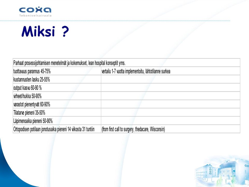 output kasvu 60-90 % virheet/hukka 50-90% varastot pienentyvät 60-90% Tilatarve pieneni 35-50% Läpimenoaika