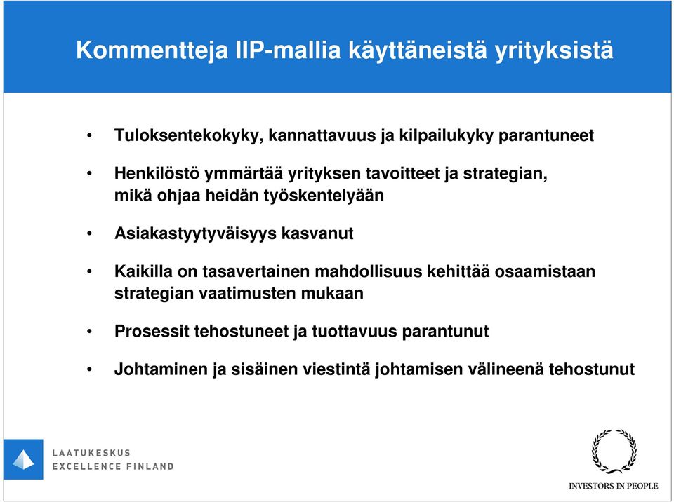 Asiakastyytyväisyys kasvanut Kaikilla on tasavertainen mahdollisuus kehittää osaamistaan strategian